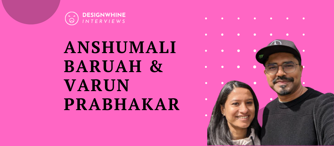 Designwhine Interviews Anshumali Baruah Varun Prabhakar