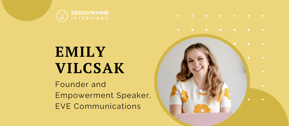 Designwhine Interviews Emily Vilcsak Founder And Empowerment Speaker Eve Communications
